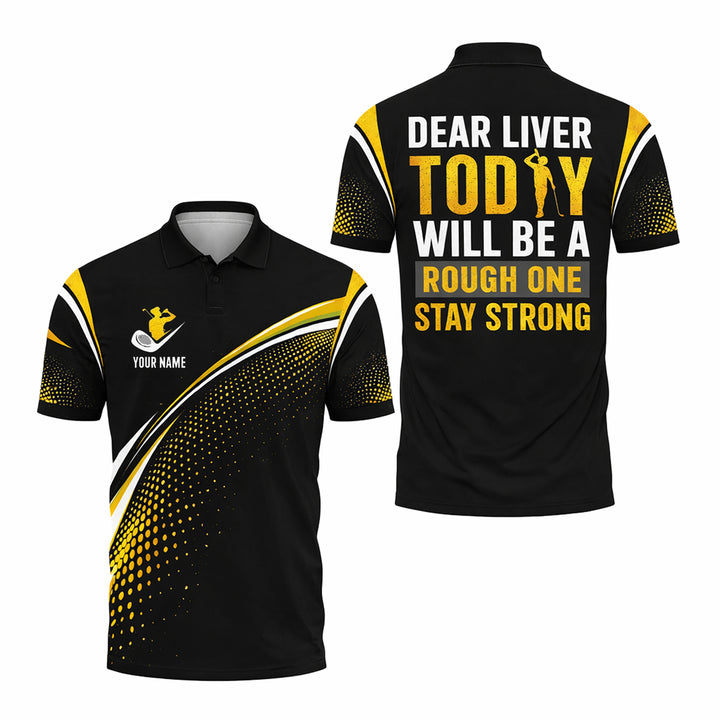 Funny Golf Polo Shirt Custom Name Dear Liver Today Will Be A Rough One Performance Shirt Men