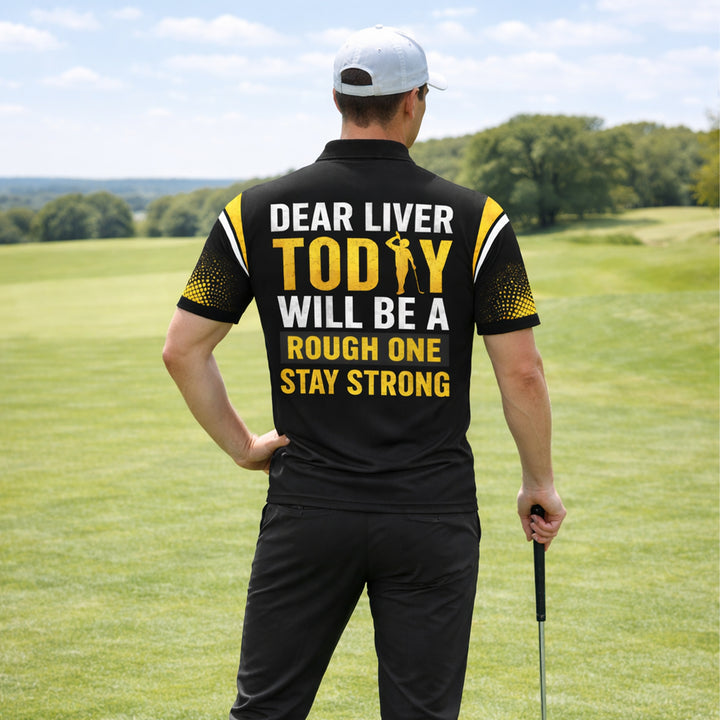 Funny Golf Polo Shirt Custom Name Dear Liver Today Will Be A Rough One Performance Shirt Men